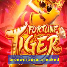 bronwin aurora leaked